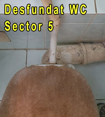 Desfundat WC Sector 5